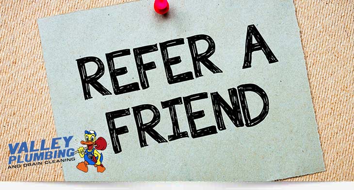 Customer Referral Program-Valley Plumbing and Drain Cleaning